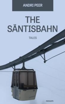 The Santisbahn : Tales