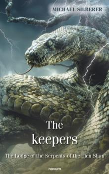 The keepers : The Lodge of the Serpents of the Tien Shan