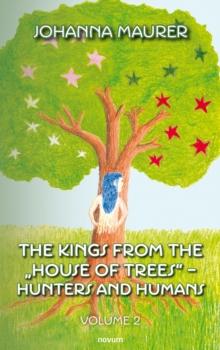 The kings from the "House of Trees" - hunters and humans : Volume 2