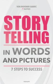 Storytelling in words and pictures : 7 steps to success