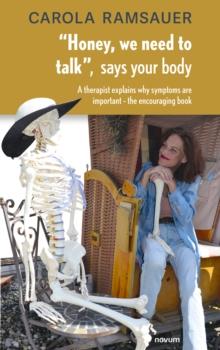 "Honey, we need to talk," says your body : A therapist explains why symptoms are important - the encouraging book