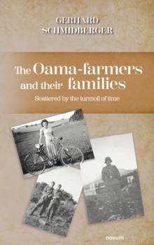 The Oama farmers and their families : Scattered by the turmoil of time