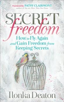 Secret Freedom : How to Fly Again and Gain Freedom From Keeping Secrets