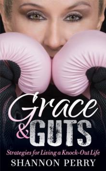 Grace & Guts : Strategies for Living a Knock-Out Life