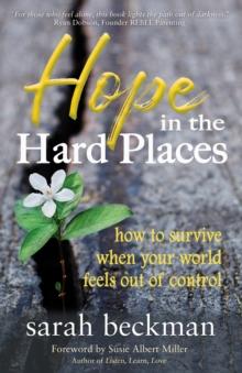 Hope in the Hard Places : How to Survive When Your World Feels Out of Control