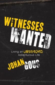 Witnesses Wanted : Living an Unexpected Adventurous Life