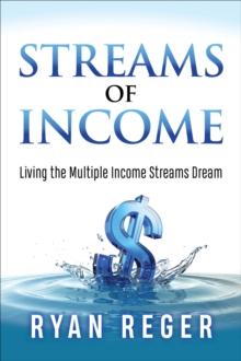 Streams of Income : Living the Multiple Income Streams Dream