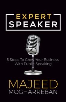 Expert Speaker : 5 Steps To Grow Your Business With Public Speaking