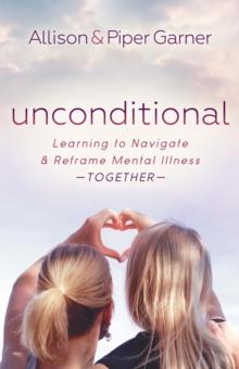 Unconditional : Learning to Navigate and Reframe Mental Illness Together