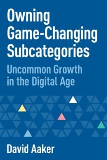 Owning Game-Changing Subcategories : Uncommon Growth in the Digital Age