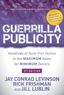 Guerrilla Publicity : Hundreds of Sure-Fire Tactics to Get Maximum Sales for Minimum Dollars