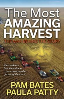 The Most Amazing Harvest : The Man Behind the Story