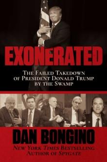 Exonerated : The Failed Takedown of President Donald Trump by the Swamp