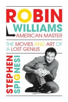 Robin Williams, American Master : The Movies and Art of a Lost Genius