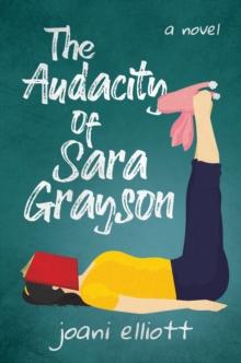 Audacity of Sara Grayson: A Novel