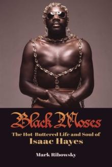 Black Moses : The Hot-Buttered Life and Soul of Isaac Hayes