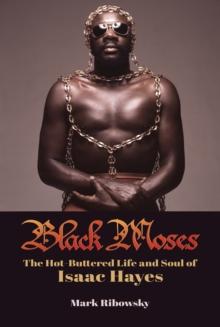 Black Moses: The Hot-Buttered Life and Soul of Isaac Hayes