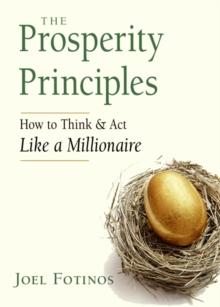 The Prosperity Principles : How to Think & Act Like a Millionaire