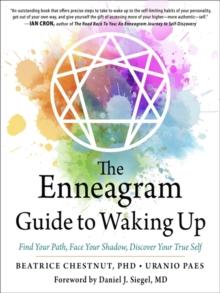 The Enneagram Guide to Waking Up : Find Your Path, Face Your Shadow, Discover Your True Self