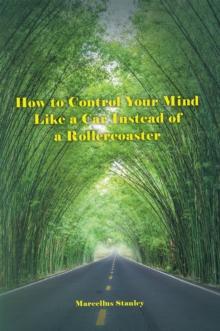 How to Control Your Mind Like a Car Instead of a Rollercoaster