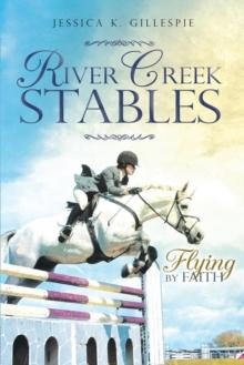 River Creek Stables : Flying by Faith