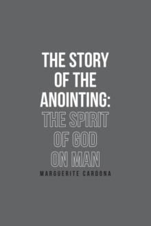 The Story of the Anointing : The Spirit of God on Man