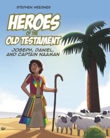 Heroes of the Old Testament : Joseph, Daniel, and Captain Naaman