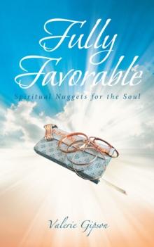 Fully Favorable : Spiritual Nuggets for the Soul