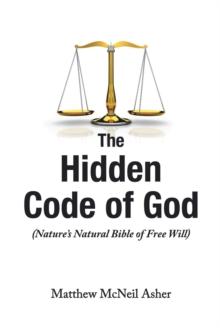 The Hidden Code of God, Nature's Bible of Free Will