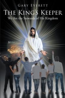 The King's Keeper : We Are the Stewards of His Kingdom