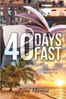 40 Days Fast : Cultivating a Heart for God