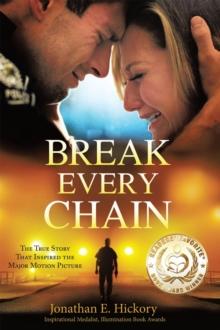 Break Every Chain : A police officer's battle with alcoholism, depression, and devastating loss; and the true story of how God changed his life forever