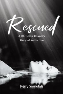 Rescued : A Christian Couple's Story of Addiction