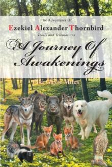 The Adventures of Ezekiel Alexander Thornbird - Trials and Tribulations : A Journey of Awakenings