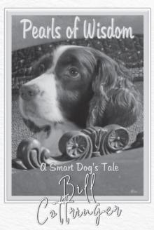 Pearls Of Wisdom : A Smart Dog's Tale