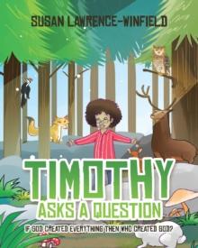 Timothy Asks a Question : If God Created Everything Then Who Created God?