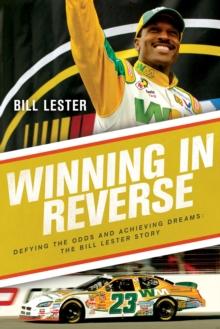 Winning in Reverse : Defying the Odds and Achieving Dreams-The Bill Lester Story