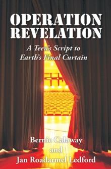 Operation Revelation : A Teen's Script to Earth's Final Curtain