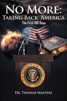 No More : Taking Back America - The First 100 Days