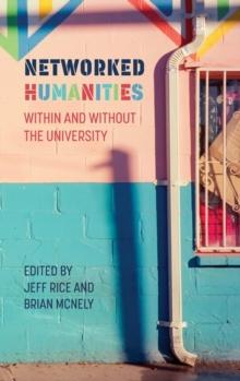 Networked Humanities : Within and Without the University