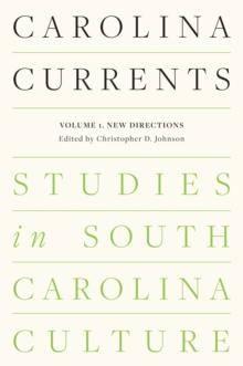 Carolina Currents, Studies in South Carolina Culture : Volume 1. New Directions