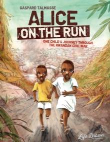 Alice on the Run : One Child's Journey Through the Rwandan Civil War