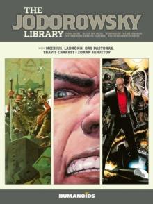 The Jodorowsky Library: Book Three : Final Incal  After the Incal  Metabarons Genesis: Castaka  Weapons of the Metabaron  Selected Short Stories