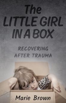 The Little Girl in a Box : Recovering After Trauma