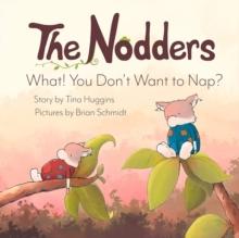 The Nodders : What! You Don't Want to Nap?