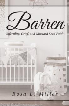 Barren : Infertility Grief and Mustard Seed Faith