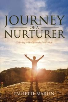 Journey of a Nurturer : Learning to Heal from the Inside Out