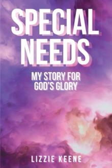 Special Needs : My Story For God's Glory