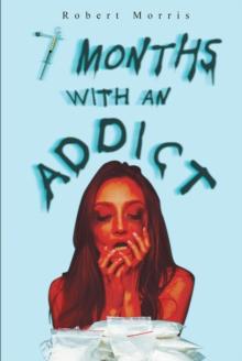 Seven Months with an Addict