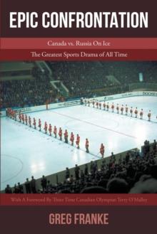 EPIC CONFRONTATION : Canada vs. Russia On Ice: The Greatest Sports Drama of All-Time